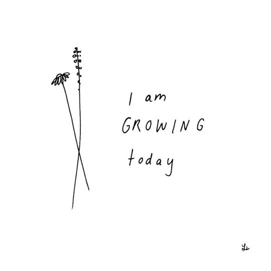 I am Growing Today